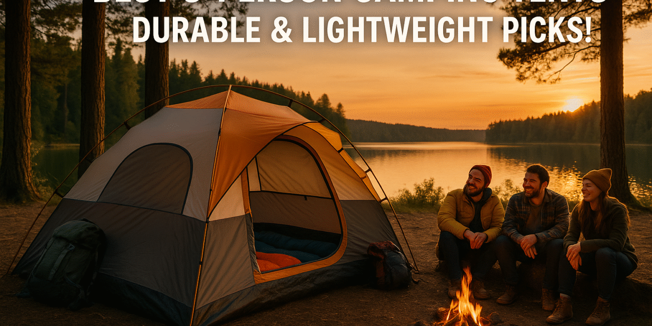Best 3 Person Camping Tent for Easy Setup and Ultimate Comfort