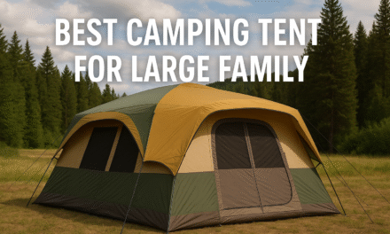 Best Camping Tent for Large Family: Discover Spacious and Comfortable Options